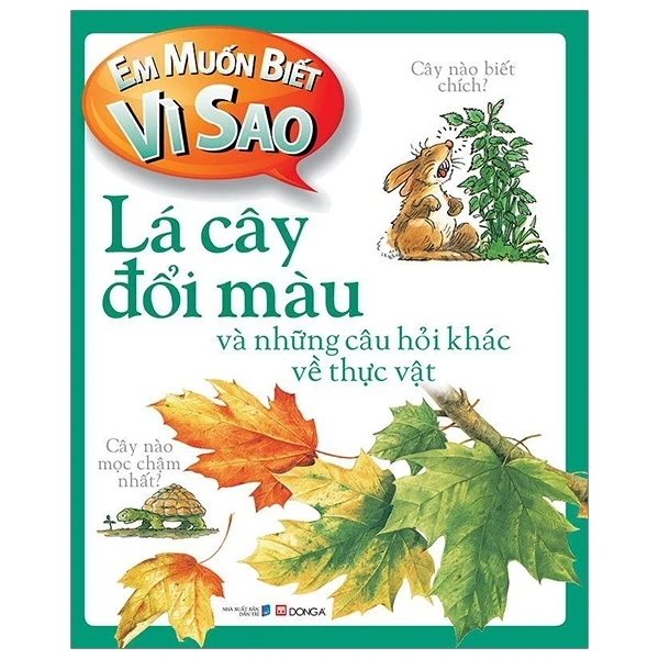 Em Muốn Biết Vì Sao - Lá Cây Đổi Màu Và Những Câu Hỏi Khác Về Thực Vật - Andrew Charman (Mới 100%) Kiến thức bách khoa, Đông A - SÁCH ĐẠI HỌC