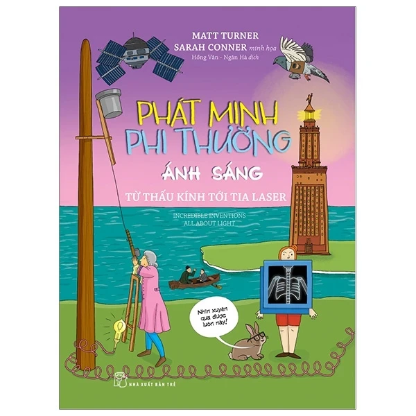 Phát Minh Phi Thường - Ánh Sáng: Từ Thấu Kính Tới Tia Laser - Matt Turner (Mới 100%) Kiến thức bách khoa, NXB Trẻ - SÁCH ĐẠI HỌC