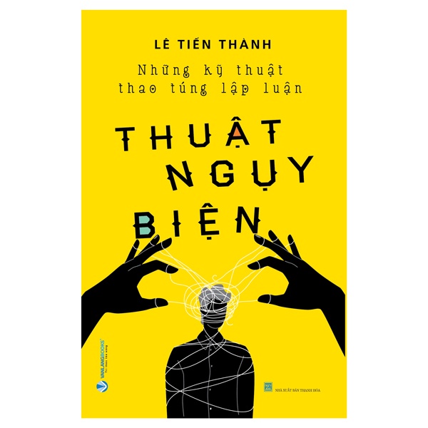 Thuật Ngụy Biện - Lê Tiến Thành (Mới 100%) Sách tư duy, kỹ năng sống, Văn Lang Books - SÁCH ĐẠI HỌC