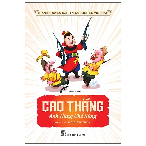 Tranh Truyện Danh Nhân Lịch Sử Việt Nam - Cao Thắng Anh Hùng Chế Sung - Đỗ Biên Thùy (Mới 100%) Truyện thiếu nhi, NXB Trẻ - SÁCH ĐẠI HỌC