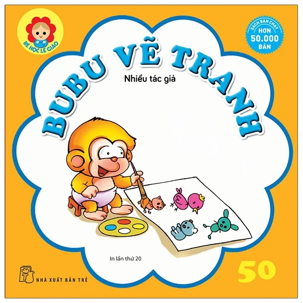 Bé Học Lễ Giáo - Bubu Tập 50: Vẽ Tranh - Nhiều Tác Giả (Mới 100%) Truyện thiếu nhi, NXB Trẻ - SÁCH ĐẠI HỌC