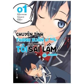 Chuyện Tình Thanh Xuân Bi Hài Của Tôi Quả Nhiên Là Sai Lầm @Comic - Tập 1 - Wataru Watari, Io Naomichi, Ponkan8 (Mới 100%) Manga, comic, Thái Hà Books - SÁCH ĐẠI HỌC