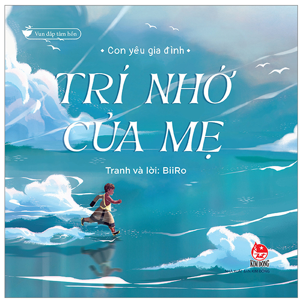 Vun Đắp Tâm Hồn - Con Yêu Gia Đình - Trí Nhớ Của Mẹ - Biiro (Mới 100%) Truyện thiếu nhi, NXB Kim Đồng - SÁCH ĐẠI HỌC
