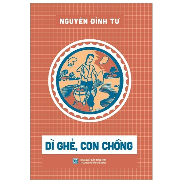 Dì Ghẻ, Con Chồng - Nguyễn Đình Tư (Mới 100%) Tiểu thuyết, NXB Tổng Hợp TPHCM - SÁCH ĐẠI HỌC