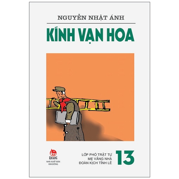 Kính Vạn Hoa - Tập 13 - Lớp Phó Trật Tự - Mẹ Vắng Nhà - Đoàn Kịch Tỉnh Lẻ - Nguyễn Nhật Ánh (Mới 100%) Truyện thiếu nhi, NXB Kim Đồng - SÁCH ĐẠI HỌC