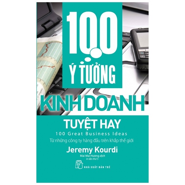 100 Ý Tưởng Kinh Doanh Tuyệt Hay - Jeremy Kourdi (Mới 100%) Nhân vật, bài học kinh doanh, NXB Trẻ - SÁCH ĐẠI HỌC