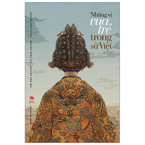Những Vị Vua Trẻ Trong Sử Việt - Nguyễn Như Mai, Nguyễn Quốc Tín, Nguyễn Huy Thắng (Mới 100%) Lịch sử, địa lí Việt Nam, NXB Kim Đồng - SÁCH ĐẠI HỌC