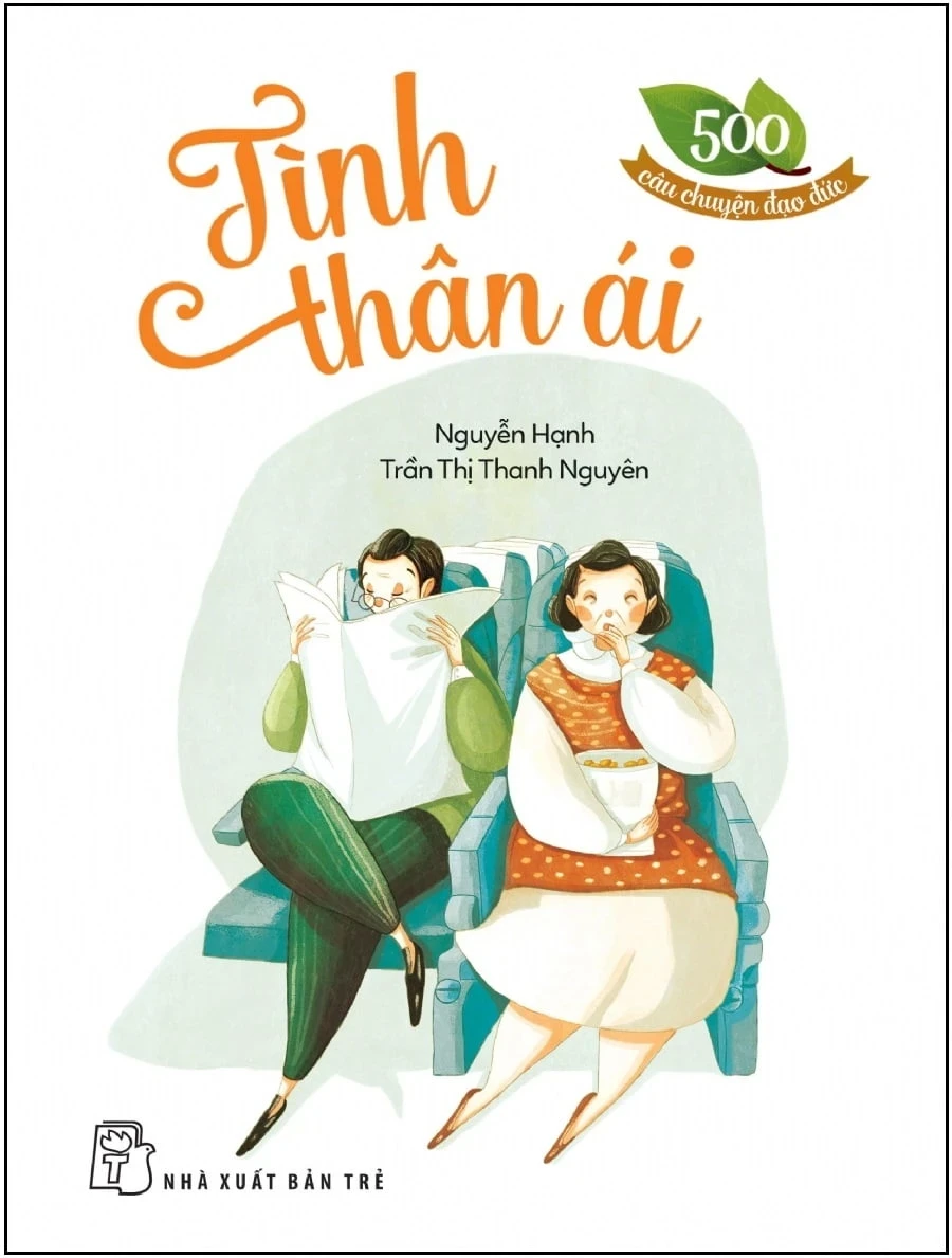 500 Câu Chuyện Đạo Đức - Tình Thân Ái - Nguyễn Hạnh, Trần Thị Thanh Nguyên (Mới 100%) Truyện thiếu nhi, NXB Trẻ - SÁCH ĐẠI HỌC