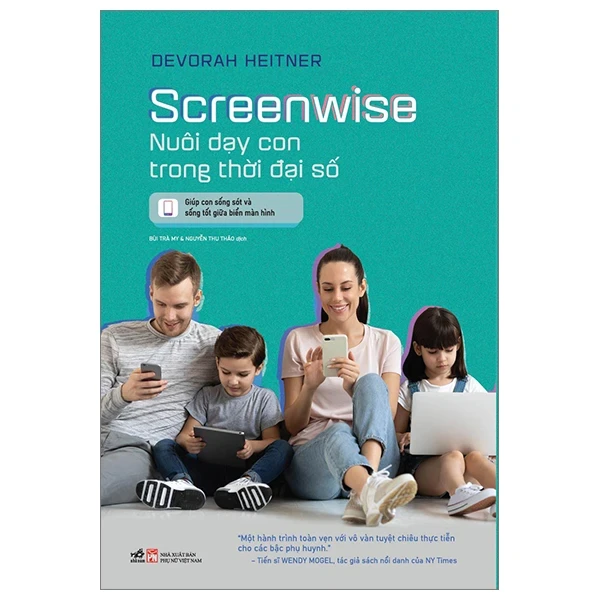 Screenwise - Nuôi Dạy Con Trong Thời Đại Số - Devorah Heitner (Mới 100%) Cẩm nang làm cha mẹ, Nhã Nam - SÁCH ĐẠI HỌC