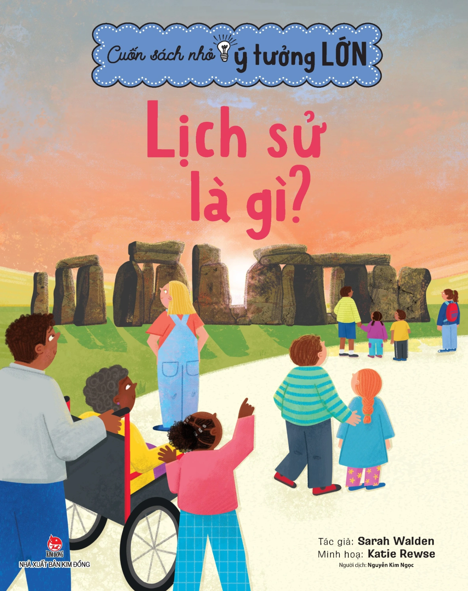 Cuốn Sách Nhỏ - Ý Tưởng Lớn - Lịch Sử Là Gì? - Sarah Walden, Katie Rewse (Mới 100%) Kiến thức bách khoa, NXB Kim Đồng - SÁCH ĐẠI HỌC