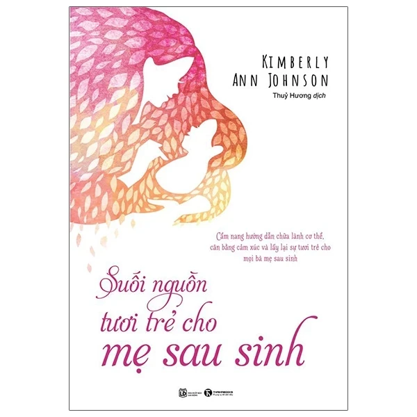 Suối Nguồn Tươi Trẻ Cho Mẹ Sau Sinh - Kimberly Ann Johnson (Mới 100%) Dành cho mẹ bầu, Thái Hà Books - SÁCH ĐẠI HỌC