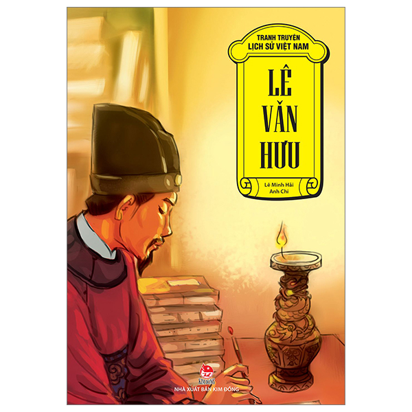 Tranh Truyện Lịch Sử Việt Nam - Lê Văn Hưu - Lê Minh Hải, Anh Chi (Mới 100%) Truyện thiếu nhi, NXB Kim Đồng - SÁCH ĐẠI HỌC