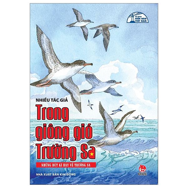 Tủ Sách Biển Đảo Việt Nam - Trong Giông Gió Trường Sa - Những Bút Kí Hay Về Trường Sa - Nhiều Tác Giả (Mới 100%) Truyện thiếu nhi, NXB Kim Đồng - SÁCH ĐẠI HỌC