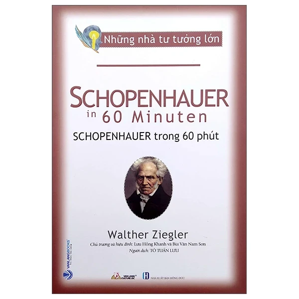 Những Nhà Tư Tưởng Lớn - Schopenhauer Trong 60 Phút - Walther Ziegler (Mới 100%) Triết học, Văn Lang Books - SÁCH ĐẠI HỌC
