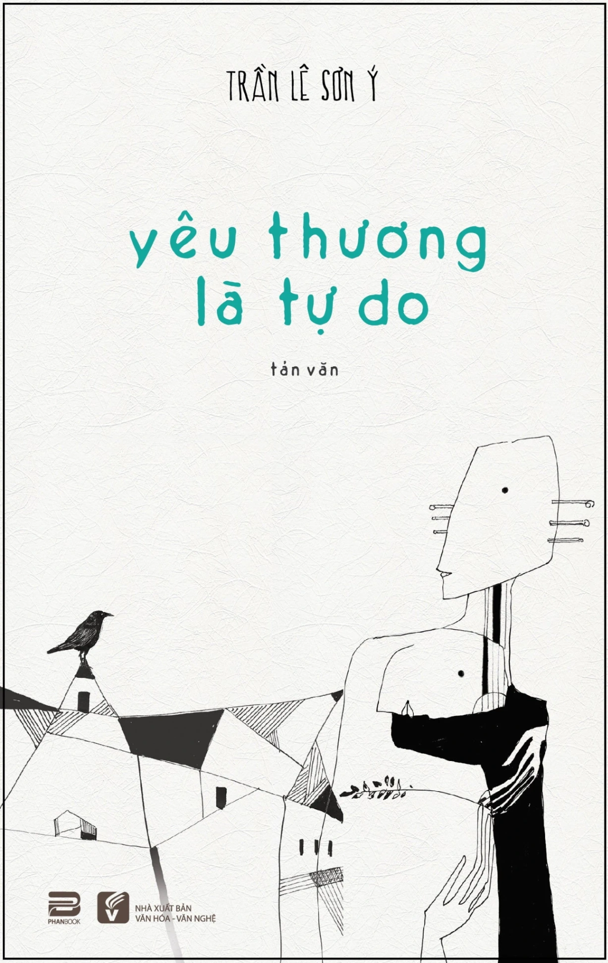 Yêu Thương Là Tự Do - Trần Lê Sơn Ý (Mới 100%) Truyện ngắn, tản văn, PhanBook - SÁCH ĐẠI HỌC