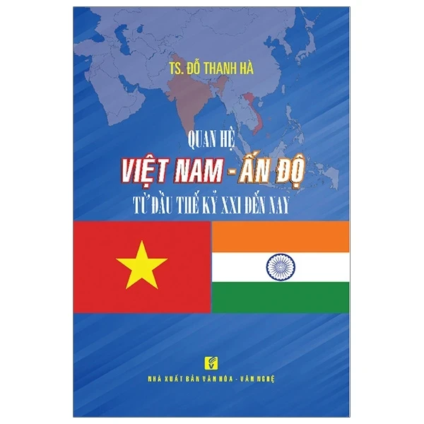 Quan Hệ Việt Nam - Ấn Độ Từ Đầu Thế Kỷ XXI Đến Nay - TS Đỗ Thanh Hà (Mới 100%) Lịch sử, địa lí Việt Nam, NXB Tổng Hợp TPHCM - SÁCH ĐẠI HỌC