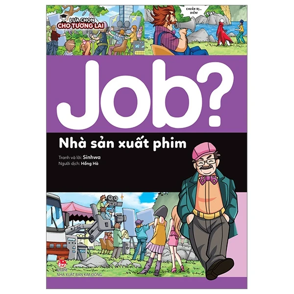 Lựa Chọn Cho Tương Lai - Job? - Nhà Sản Xuất Phim - Sinhwa (Mới 100%) Kiến thức, kỹ năng sống cho trẻ, NXB Kim Đồng - SÁCH ĐẠI HỌC