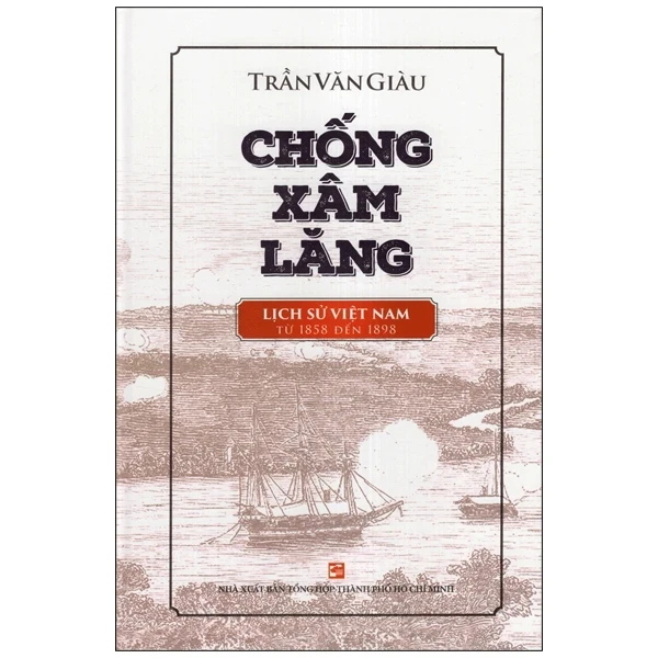 Chống Xâm Lăng - Trần Văn Giàu (Mới 100%) Lịch sử, địa lí Việt Nam, NXB Tổng Hợp TPHCM - SÁCH ĐẠI HỌC