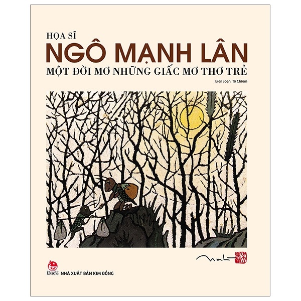 Họa Sĩ Ngô Mạnh Lân - Một Đời Mơ Những Giấc Mơ Thơ Trẻ - Tô Chiêm (Mới 100%) Phóng sự, ký sự, phê bình văn học, NXB Kim Đồng - SÁCH ĐẠI HỌC