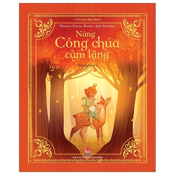 Cổ Tích Chữa Lành - Nàng Công Chúa Câm Lặng - Florence Dutruc, Rosset Julie Rouvière, Juliette Barbanègre (Mới 100%) Truyện thiếu nhi, NXB Kim Đồng - SÁCH ĐẠI HỌC