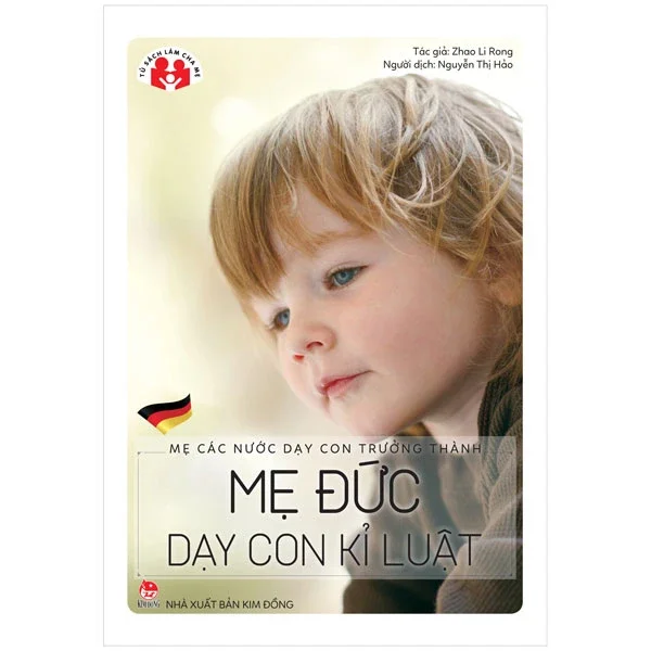 Mẹ Các Nước Dạy Con Trưởng Thành - Mẹ Đức Dạy Con Kỉ Luật - Zhao Li Rong (Mới 100%) Phương pháp giáo dục trẻ các nước, NXB Kim Đồng - SÁCH ĐẠI HỌC