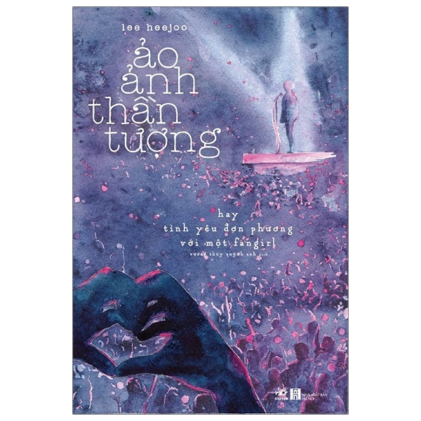 Ảo Ảnh Thần Tượng - Lee Heejoo (Mới 100%) Tiểu thuyết, Nhã Nam - SÁCH ĐẠI HỌC