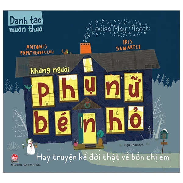 Danh Tác Muôn Thuở - Những Người Phụ Nữ Bé Nhỏ Hay Truyện Kể Đời Thật Về Bốn Chị Em - Louisa May Alcott, Antonis Papatheodoulou, Iris Samartzi (Mới 100%) Truyện thiếu nhi, NXB Kim Đồng - SÁCH ĐẠI HỌC