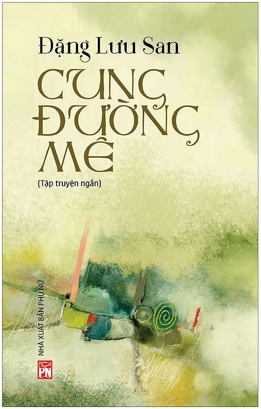 Cung Đường Mê - Đặng Lưu San (Mới 100%) Tiểu thuyết, NXB Phụ Nữ - SÁCH ĐẠI HỌC