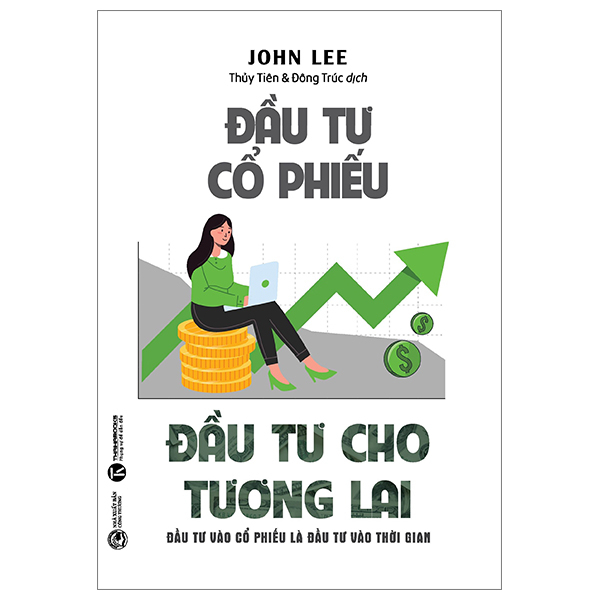 Đầu Tư Cổ Phiếu - Đầu Tư Cho Tương Lai - Đầu Tư Vào Cổ Phiếu Là Đầu Tư Vào Thời Gian - John Lee (Mới 100%) Chứng khoán, bất động sản, đầu tư, Thái Hà Books - SÁCH ĐẠI HỌC