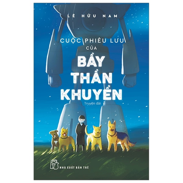 Cuộc Phiêu Lưu Của Bầy Thần Khuyển - Lê Hữu Nam (Mới 100%) Truyện thiếu nhi, NXB Trẻ - SÁCH ĐẠI HỌC