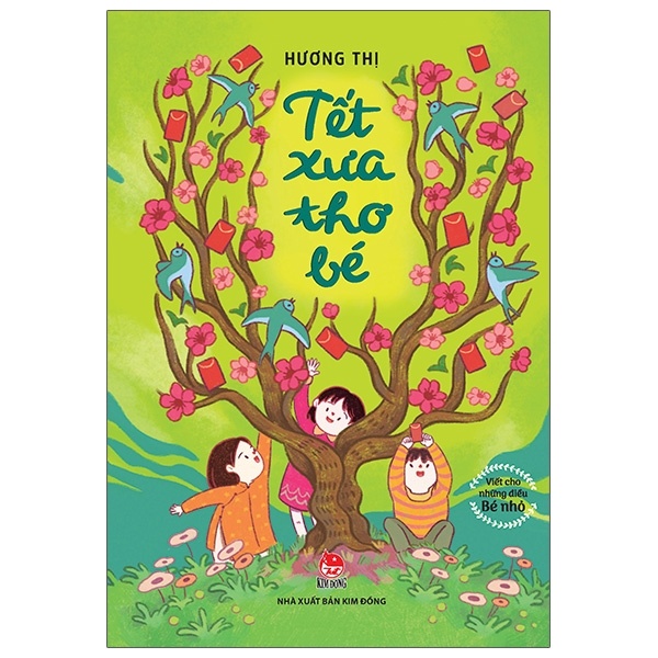 Viết Cho Những Điều Bé Nhỏ - Tết Xưa Thơ Bé - Hương Thị (Mới 100%) Truyện thiếu nhi, NXB Kim Đồng - SÁCH ĐẠI HỌC