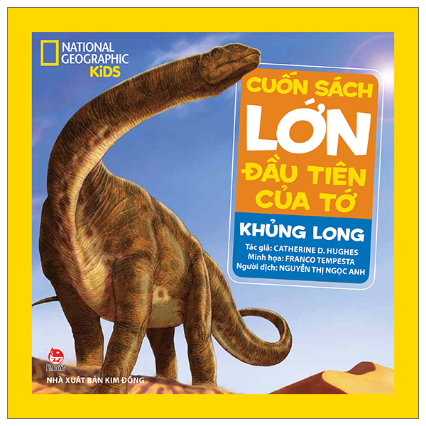 Cuốn Sách Lớn Đầu Tiên Của Tớ - Khủng Long (Bìa Cứng) - Catherine D. Hughes, National Geographic Kids (Mới 100%) Kiến thức bách khoa, NXB Kim Đồng - SÁCH ĐẠI HỌC