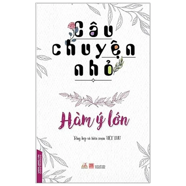 Câu Chuyện Nhỏ - Hàm Ý Lớn - Việt Thư (Mới 100%) Sách tư duy, kỹ năng sống, Văn Lang Books - SÁCH ĐẠI HỌC