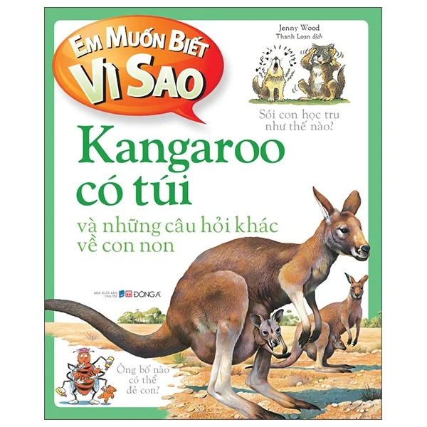 Em Muốn Biết Vì Sao - Kangaroo Có Túi Và Những Câu Hỏi Khác Về Con Non - Jenny Wood (Mới 100%) Kiến thức bách khoa, Đông A - SÁCH ĐẠI HỌC