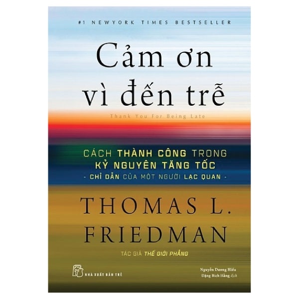 Cảm Ơn Vì Đến Trễ - Cách Thành Công Trong Kỷ Nguyên Tăng Tốc - Thomas L. Friedman (Mới 100%) Nhân vật, bài học kinh doanh, NXB Trẻ - SÁCH ĐẠI HỌC