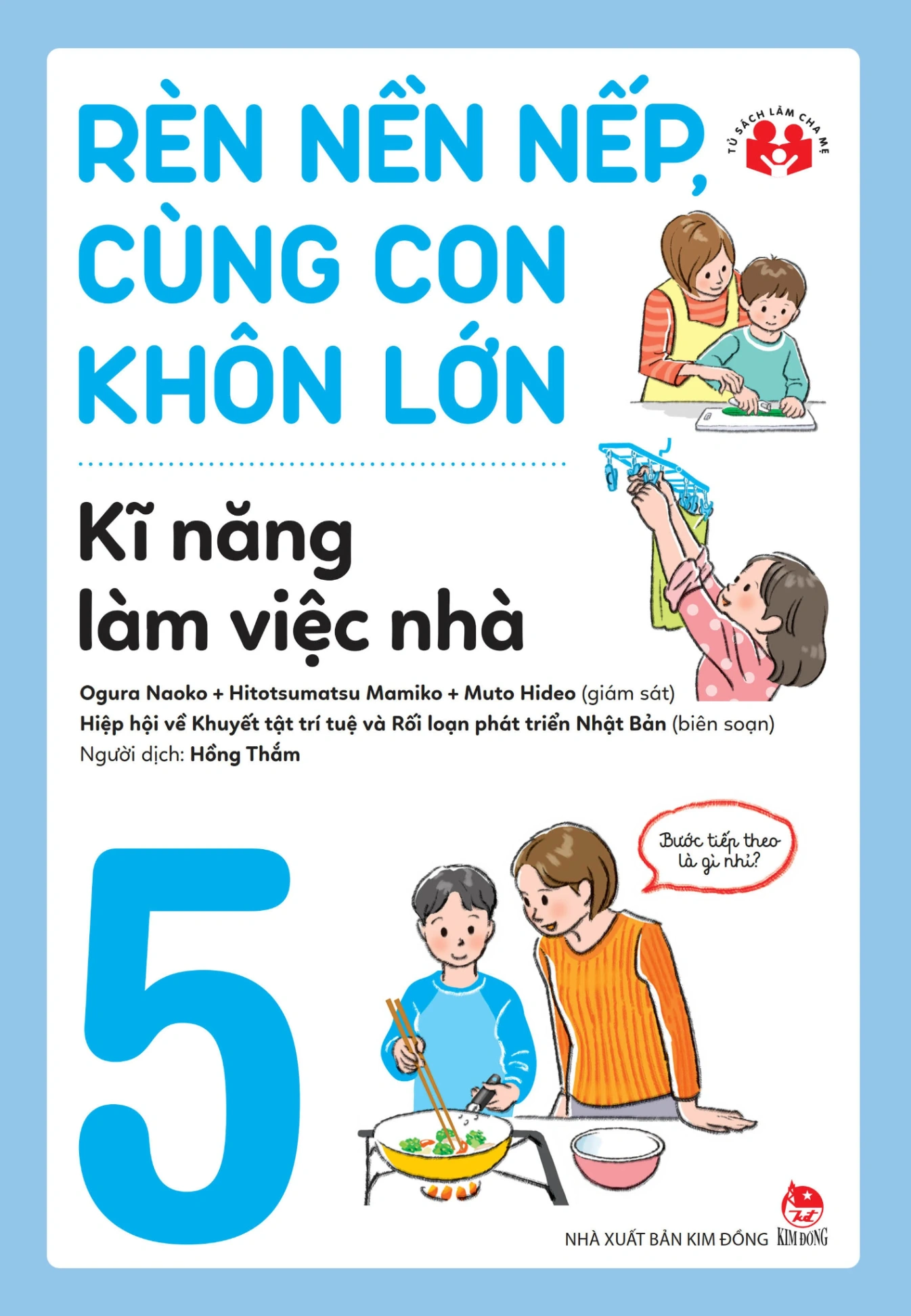 Rèn Nền Nếp, Cùng Con Khôn Lớn - Tập 5 - Kĩ Năng Làm Việc Nhà - Nhiều Tác Giả (Mới 100%) Phát triển kỹ năng, trí tuệ cho trẻ, NXB Kim Đồng - SÁCH ĐẠI HỌC