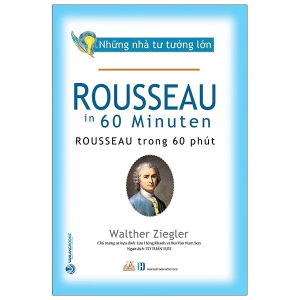 Những Nhà Tư Tưởng Lớn - Rousseau Trong 60 Phút - Walther Ziegler (Mới 100%) Triết học, Văn Lang Books - SÁCH ĐẠI HỌC
