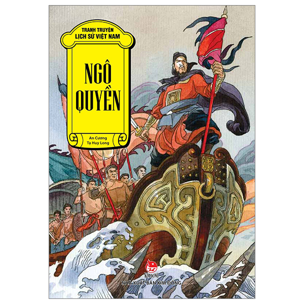 Tranh Truyện Lịch Sử Việt Nam - Ngô Quyền - Tạ Huy Long, An Cương (Mới 100%) Truyện thiếu nhi, NXB Kim Đồng - SÁCH ĐẠI HỌC