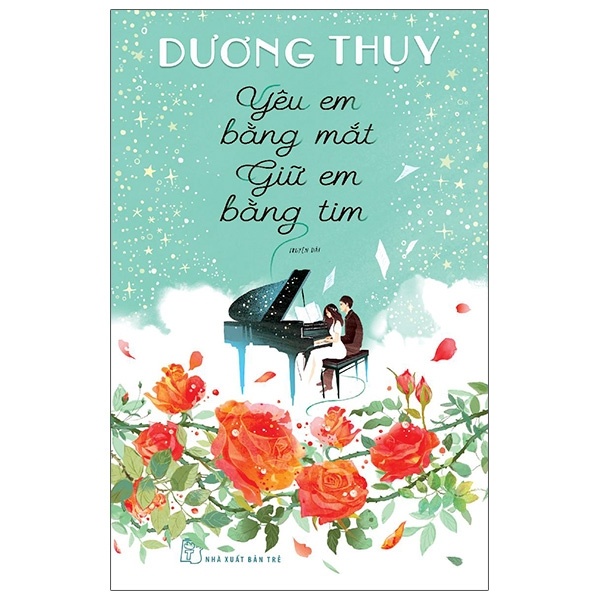 Yêu Em Bằng Mắt, Giữ Em Bằng Tim - Dương Thụy (Mới 100%) Tiểu thuyết, NXB Trẻ - SÁCH ĐẠI HỌC