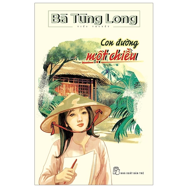 Con Đường Một Chiều - Bà Tùng Long (Mới 100%) Tiểu thuyết, NXB Trẻ - SÁCH ĐẠI HỌC