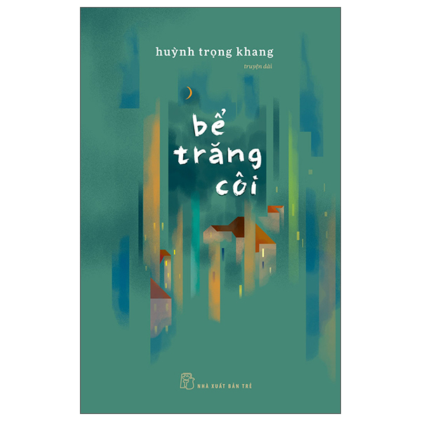 Bể Trăng Côi - Huỳnh Trọng Khang (Mới 100%) Tiểu thuyết, NXB Trẻ - SÁCH ĐẠI HỌC