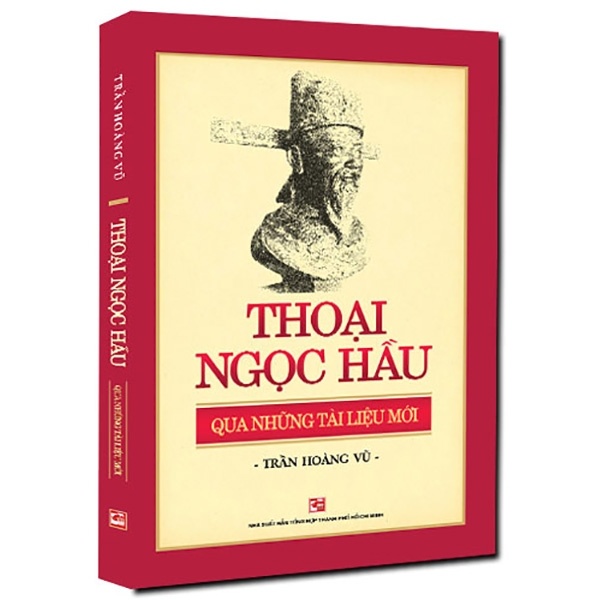 Thoại Ngọc Hầu Qua Những Tài Liệu Mới - Trần Hoàng Vũ (Mới 100%) Sách chính trị, pháp lý, NXB Tổng Hợp TPHCM - SÁCH ĐẠI HỌC
