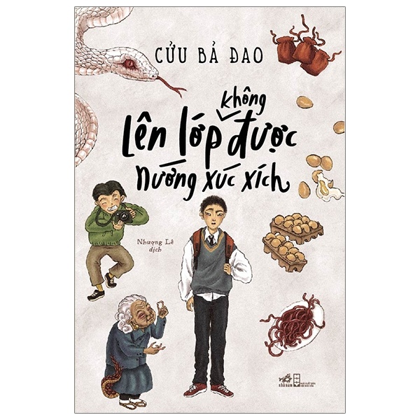 Lên Lớp Không Được Nướng Xúc Xích - Cửu Bả Đao (Mới 100%) Ngôn tình, Nhã Nam - SÁCH ĐẠI HỌC