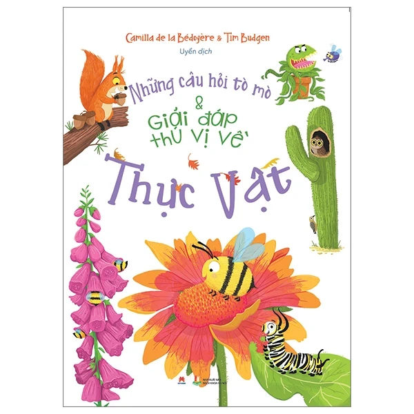 Những Câu Hỏi Tò Mò Và Giải Đáp Thú Vị Về Thực Vật - Camilla De La Bédoyère, Tim Budgen (Mới 100%) Kiến thức bách khoa, Huy Hoàng - SÁCH ĐẠI HỌC