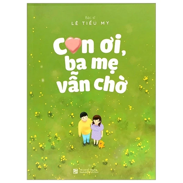 Con Ơi, Ba Mẹ Vẫn Chờ - BS. Lê Tiểu My (Mới 100%) Cẩm nang làm cha mẹ, NXB Tổng Hợp TPHCM - SÁCH ĐẠI HỌC