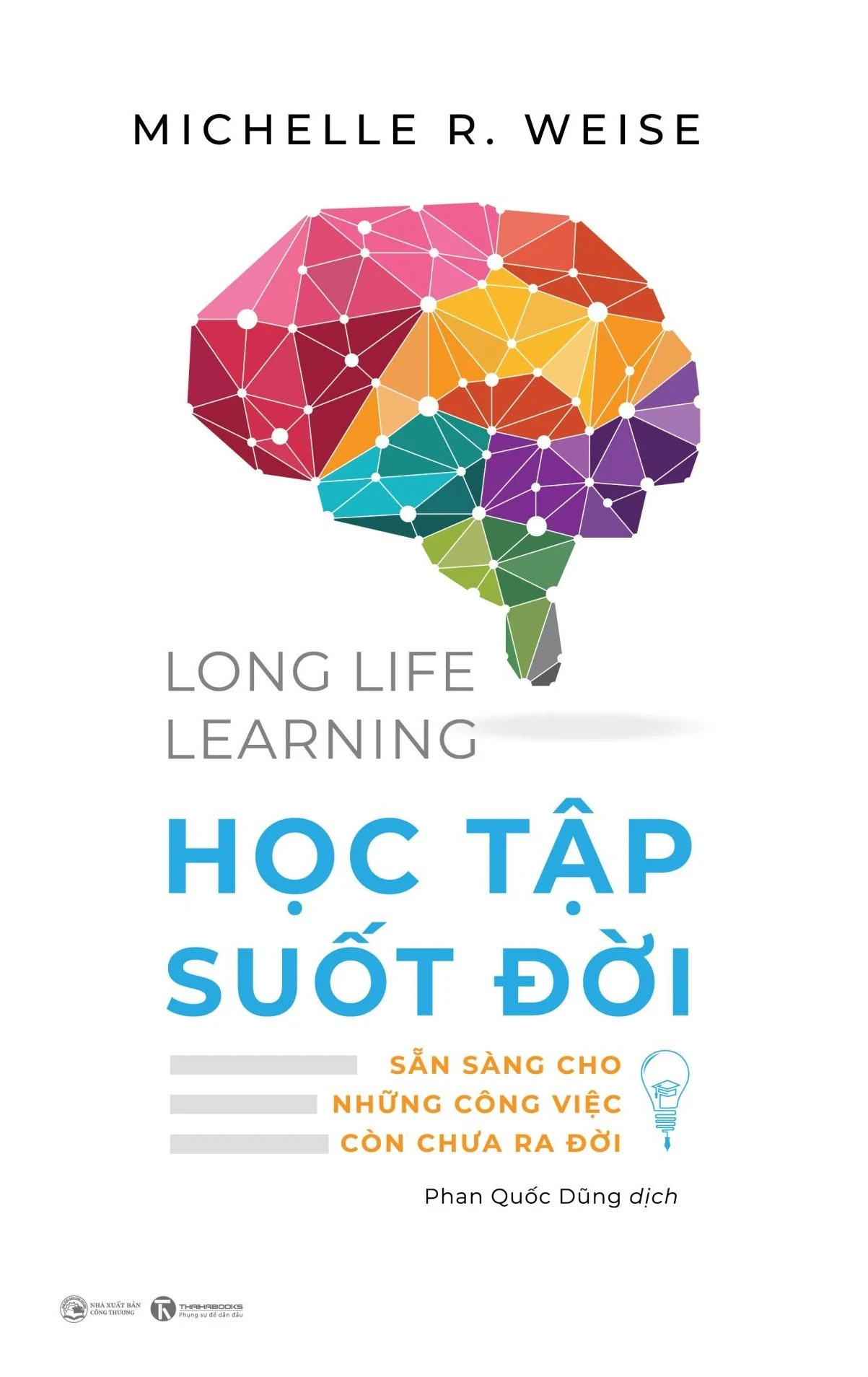Life Long Learning - Học Tập Suốt Đời - Sẵn Sàng Cho Những Công Việc Còn Chưa Ra Đời - Michelle R. Weise (Mới 100%) Nhân sự, việc làm, Thái Hà Books - SÁCH ĐẠI HỌC