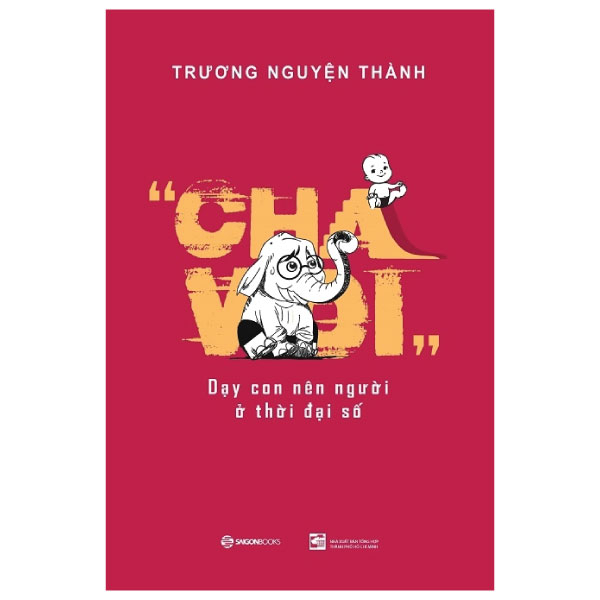 Cha Voi: Dạy Con Nên Người Ở Thời Đại Số - Trương Nguyện Thành (Mới 100%) Cẩm nang làm cha mẹ, SaigonBooks - SÁCH ĐẠI HỌC