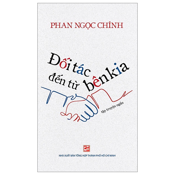Đối Tác Đến Từ Bên Kia - Phan Ngọc Chính (Mới 100%) Truyện ngắn, tản văn, NXB Tổng Hợp TPHCM - SÁCH ĐẠI HỌC