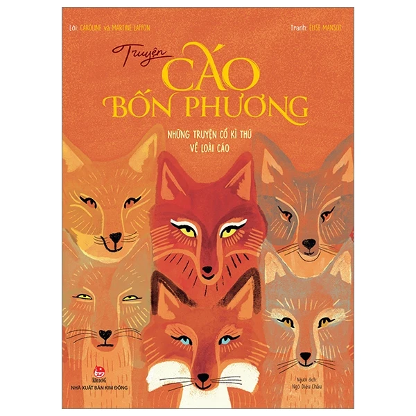 Truyện Cáo Bốn Phương - Những Truyện Cổ Kì Thú Về Loài Cáo - Caroline Laffon, Martine Laffon, Élise Mansot (Mới 100%) Truyện thiếu nhi, NXB Kim Đồng - SÁCH ĐẠI HỌC