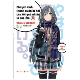 Chuyện Tình Thanh Xuân Bi Hài Của Tôi Quả Nhiên Là Sai Lầm - Tập 6 - Wataru Watari (Mới 100%) Manga, comic, Thái Hà Books - SÁCH ĐẠI HỌC